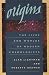 Origins: The Lives and Worlds of Modern Cosmologists