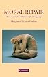 Moral Repair: Reconstructing Moral Relations after Wrongdoing