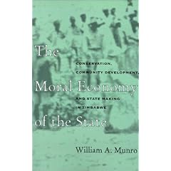 The Moral Economy of the State: Conservation, Community Development and State-making in Zimbabwe (Monographs in International Studies, Africa)