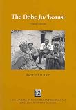 The Dobe Ju/'Hoansi (Case Studies in Cultural Anthropology) (Case Studies in Cultural Anthropology)