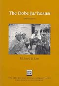 The Dobe Ju/'Hoansi (Case Studies in Cultural Anthropology) (Case Studies in Cultural Anthropology)
