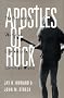 Apostles of Rock: The Splintered World of Contemporary Christian Music