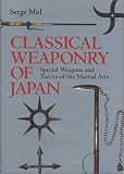 Classical Weaponry of Japan: Special Weapons and Tactics of the Martial Arts