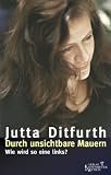 Durch unsichtbare Mauern - Jutta Ditfurth