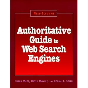 Authoritative Guide to Web Search Engines (Neal-Schuman Net-Guide Series)
