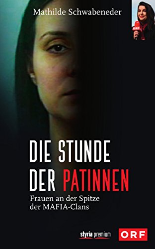 Die Stunde der Patinnen: Frauen an der Spitze der Mafia-Clans (German Edition)