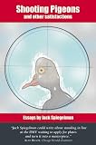 Shooting Pigeons (and other satisfactions)
