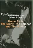 Home Birth:  The Spirit, The Science and The Mother