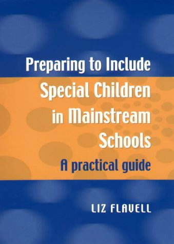 Preparing to Include Special Children in Mainstream Schools: A Practical Guide