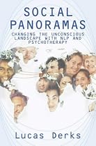 Social Panoramas: Changing the Unconscious Landscape with NLP and Psychotherapy