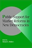 Public Support for Market Reforms in New Democracies (Cambridge Studies in Comparative Politics)