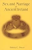 Sex and Marriage in Ancient Ireland