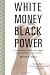 Book White Money/Black Power: The Surprising History of African American Studies and the Crisis of Race and Higher Education