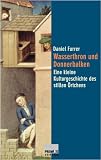 Wasserthron und Donnerbalken. Eine kleine Kulturgeschichte des stillen �rtchens - Daniel Furrer
