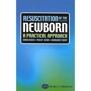 Click here to buy Resuscitation of the Newborn: A Practical Approach by David Drew MB ChB MRCP DTMH MRCPCH, Philip Jevon RGN BSc(Hons) PGCE, and Margaret RaRGN RM.
