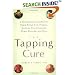The Tapping Cure: A Revolutionary System for Rapid Relief from Phobias, Anxiety, Post-Traumatic Stress Disorder and More
