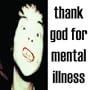 Thank God for Mental Illness