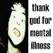 Thank God for Mental Illness