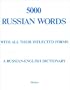 5000 Russian Words: With All Their Inflected Forms and Other Grammatical Information : A Russian-English Dictionary With an English-Russian Word Ind