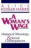 A Woman`s Wage: Historical Meanings and Social Consequences (Blazer Lectures)