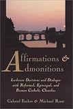 Affirmations and Admonitions: Lutheran Decisions and Dialogue With Reformed, Episcopal, and Roman Catholic Churches Affirmations and Admonitions: Lutheran Decisions and Dialogue With Reformed, Episcopal, and Roman Catholic Churches