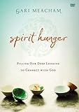 Spirit Hunger: A DVD Study: Filling Our Deep Longing to Connect with God