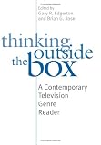  : Thinking Outside the Box: A Contemporary Television Genre Reader