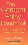 The Cerebral Palsy Handbook: A practical guide for parents and carers: A Complete Guide for Parents and Carers