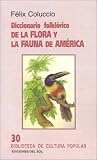 Diccionario folklórico de la flora y la fauna de América (Biblioteca de cultura popular) (Spanish Edition)