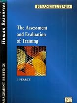 The Assessment and Evaluation of Training (FT Management Briefings)