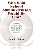 Who Said School Administration Would Be Fun?: Coping With a New Emotional and Social Reality