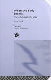 When the Body Speaks
 The Archetypes in the Body,
Mara Sidoli