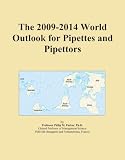 The 2009-2014 World Outlook for Pipettes and Pipettors