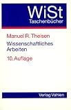 Wissenschaftliches Arbeiten - Technik, Methodik, Form - Manuel Rene Theisen