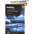 Policing: An Introduction to Concepts and Practice (Policing and Society Series) by  Alan Wright, Tim Newburn, Les Johnston, and Frank Leishman