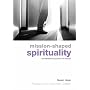 Mission-shaped Spirituality: The Transforming Power of Mission