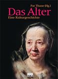 Das Alter. Eine Kulturgeschichte - 