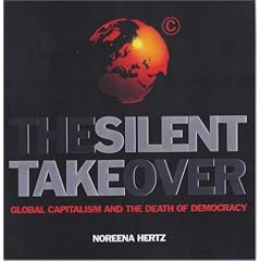 The Silent Takeover (Global Capitalism and the Death of Democracy)