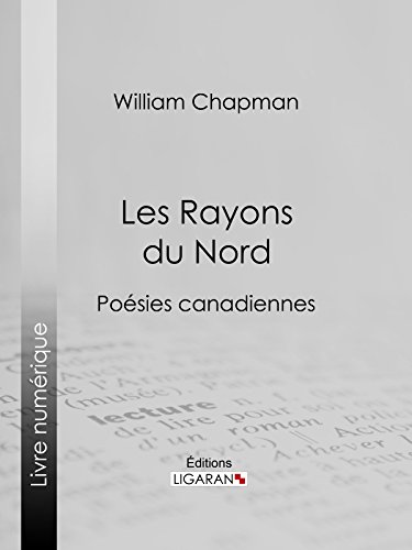 Les Rayons du Nord: Poésies canadiennes (French Edition)
