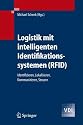 Logistik mit intelligenten Identifikationssystemen (RFID), Identifizieren, Lokalisieren, Kommunizieren, Steuern (VDI-Buch)