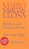 Flaubert und &raquo;Madame Bovary&laquo;: Die ewige Orgie - Mario Vargas Llosa