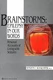 Brainstorms: Epilepsy in Our Words: Personal Accounts of Living with Seizures (Brainstorms Series)
