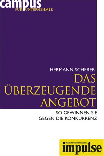 IMPULSE - Campus für Unternehmer Band 1-12: Das überzeugende Angebot: So gewinnen Sie gegen die Konkurrenz: So gewinnen Sie gegen Ihre Konkurrenz