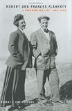 Robert And Frances Flaherty: A Documentary Life, 1883-1922 (Mcgill-Queen's Native and Northern Series)