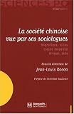 La soci�t� chinoise vue par ses sociologues : Migrations, villes, classe moyenne, drogue, sida