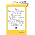The Evolution Of Theology In The Greek Philosophers: The Gifford Lectures Delivered In The... by Edward Caird