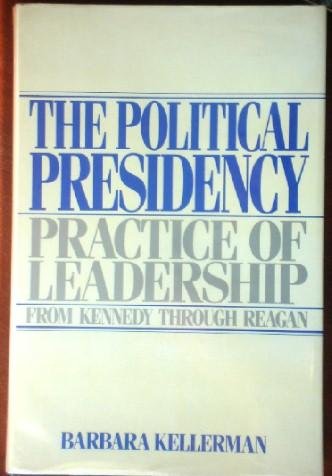 the political presidency practice of leadership from kennedy through reagan