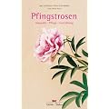 Pfingstrosen: Auswahl - Pflege - Gestaltung