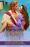 Geliebter Lord: Sein Herz war kalt wie Stein - doch sie brachte es zum Gl&uuml;hen - Karen Ranney