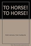 To horse! To horse!